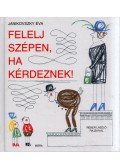 Janikovszky Éva - Felelj szépen, ha kérdeznek!