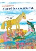 Menyhért Anna - A kis ló és a kacsukahal