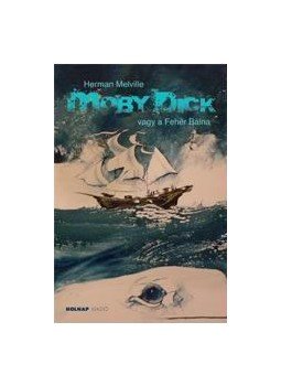 Herman Melville - Moby Dick vagy a Fehér Bálna Herman Melville - Moby Dick vagy a Fehér Bálna, null 2012 antikvár könyv