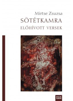 Mirtse Zsuzsa - Sötétkamra (dedikált) Mirtse Zsuzsa - Sötétkamra (dedikált), Budapest 2013 antikvár könyv