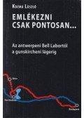Kozma László - Emlékezni csak pontosan... - Az antwerpeni Bell Labortól a gunskircheni lágerig - CD melléklettel