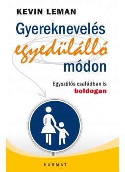 Kevin Leman - Gyereknevelés egyedülálló módon Kevin Leman - Gyereknevelés egyedülálló módon, Budapest 2013 antikvár könyv