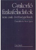 Moór Ágnes - Gyakorló fizikafeladatok nem csak érettségizőknek