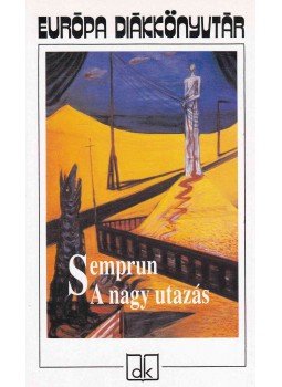 Jorge Semprun - A nagy utazás Jorge Semprun - A nagy utazás, Budapest 2003 antikvár könyv