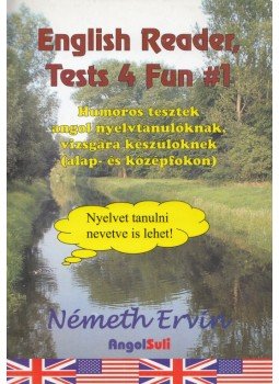 Németh Ervin - English Reader Tests 4 Fun #1 Németh Ervin - English Reader Tests 4 Fun #1, Makó 2008 antikvár könyv
