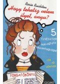 Rushton, Rosie - Hogy tehetsz velem ilyet, anyu?