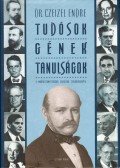 Dr. Czeizel Endre - Tudósok, gének, tanulságok
