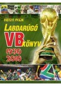 Hegyi Iván - Labdarúgó VB könyv 1930-2010