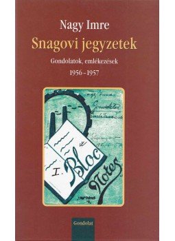 Nagy Imre - Snagovi jegyzetek Nagy Imre - Snagovi jegyzetek, Budapest 2006 antikvár könyv