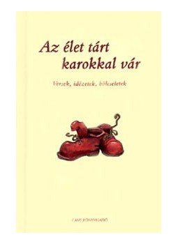 Szolomájer Valéria (szerk.) - Az élet tárt karokkal vár, null 0 antikvár könyv