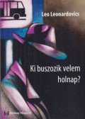 Leo Leonardovics - Ki buszozik velem holnap?