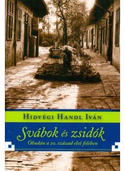 HIDVÉGI(HANDL) IVÁN - SVÁBOK ÉS ZSIDÓK ÓBUDÁN A 20. SZÁZAD ELSŐ FELÉBEN HIDVÉGI(HANDL) IVÁN - SVÁBOK ÉS ZSIDÓK ÓBUDÁN A 20. SZÁZAD ELSŐ FELÉBEN, null 2014 antikvár könyv