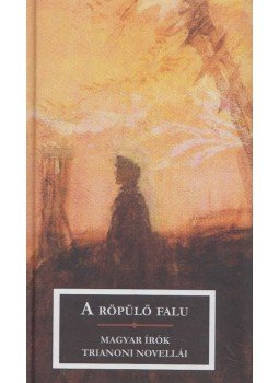 Kőrössi P. József (szerk.) - A röpülő falu - Magyar írók trianoni novellái Kőrössi P. József (szerk.) - A röpülő falu - Magyar írók trianoni novellái, Budapest 2014 antikvár könyv