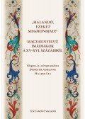 Dömötör Adrienne,Haader Lea - "Halandó, ezeket megmondjad!" - Magyar nyelvű imádságok a XV-XVI. századból