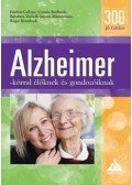 Patricia Callone,Connie Kudlacek, Barabara Vasiloff,Janaan Manternach, Roger Brumback - 300 jó tanács Alzheimer-kórral élőknek és gondozóiknak