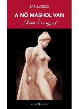 Sári László - A nő máshol van Sári László - A nő máshol van, 2013 antikvár könyv