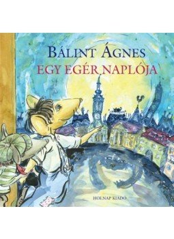 Bálint Ágnes - Egy egér naplója Bálint Ágnes - Egy egér naplója, null 0 antikvár könyv
