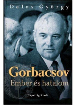 Dalos György - Gorbacsov Dalos György - Gorbacsov, Budapest 2011 antikvár könyv