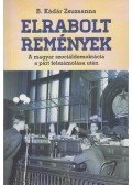 B. Kádár Zsuzsa - Elrabolt remények