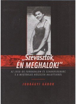 Jobbágyi Gábor - Szevasztok, én meghalok! (dedikált) Jobbágyi Gábor - Szevasztok, én meghalok! (dedikált), Budapest 2010 antikvár könyv