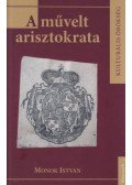 Monok István - A művelt arisztokrata
