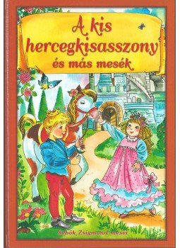Sebők Zsigmond - A kis hercegkisasszony és más mesék Sebők Zsigmond - A kis hercegkisasszony és más mesék, Debrecen 2012 antikvár könyv