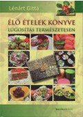 LÉNÁRT GITTA - Élő ételek könyve