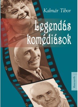 Kalmár Tibor - Legendás komédiások Kalmár Tibor - Legendás komédiások, Budapest 2012 antikvár könyv