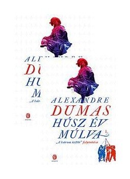 Alexandre Dumas - Húsz év múlva I-II. Alexandre Dumas - Húsz év múlva I-II., Budapest 2011 antikvár könyv