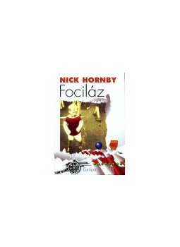 Nick Hornby - Fociláz Nick Hornby - Fociláz, null 0 antikvár könyv