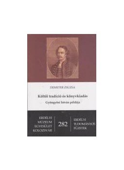 Demeter Zsuzsa - Költői tradíció és könyvkiadás - Gyöngyösi István példája Demeter Zsuzsa - Költői tradíció és könyvkiadás - Gyöngyösi István példája, null 2015 antikvár könyv