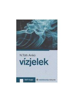 N.Tóth Anikó - Vízjelek N.Tóth Anikó - Vízjelek, null 2015 antikvár könyv