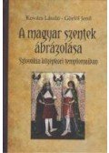 KOVÁCS LÁSZLÓ ¥ GÖRFÖL JENŐ - A magyar szentek ábrázolása - Szlovákia középkori templomaiban