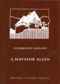 Gyarmathy Zsigáné - A Havasok alján - Elbeszélések a kalotaszegi népéletből