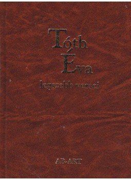 Tóth Éva - Tóth Éva legszebb versei Tóth Éva - Tóth Éva legszebb versei, null 2013 antikvár könyv