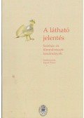 Egyed Emese - A LÁTHATÓ JELENTÉS - SZÍNHÁZ- ÉS FILMMŰVÉSZETI TANULMÁNYOK