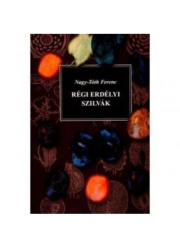 Tóth Ferenc, NAGY - Régi erdélyi szilvák Tóth Ferenc, NAGY - Régi erdélyi szilvák, null 2013 antikvár könyv