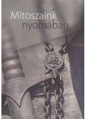 Kovács Kiss Gyöngyi (szerk) - Mítoszaink nyomában