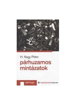 H.Nagy Péter - Párhuzamos mintázatok H.Nagy Péter - Párhuzamos mintázatok, null 2014 antikvár könyv