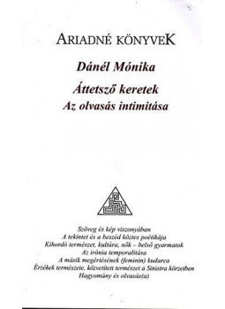 Dánél Mónika - Áttetsző keretek - Az olvasás intimitása Dánél Mónika - Áttetsző keretek - Az olvasás intimitása, null 2013 antikvár könyv