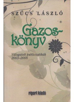 Szűcs László - Gazoskönyv Szűcs László - Gazoskönyv, Nagyvárad 2013 antikvár könyv