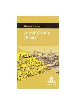 Gömöri György - A rejtőzködő Balassi Gömöri György - A rejtőzködő Balassi, null 2014 antikvár könyv
