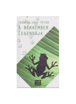 Tasnádi, Sáhy Péter - A békaember legendája Tasnádi, Sáhy Péter - A békaember legendája, null 2015 antikvár könyv