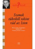 SZABÓ JÓZSEF LÁSZLÓ - SZEMEK TÜKRÉBŐL TEKINT RÁD AZ ISTEN - RÓNASZÉKI GÁBORRAL BESZÉLGET SZABÓ JÓZSEF LÁSZLÓ