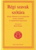 Kiss Gábor (szerk.) - Régi szavak szótára