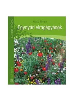 Herta Simon - Egynyári virágágyások Herta Simon - Egynyári virágágyások, Budapest 2010 antikvár könyv