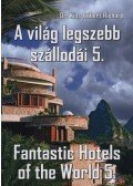 Kiss Róbert Richárd - A világ legszebb szállodái 5. - Fantastic Hotels of the World 5.
