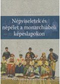 Tasnádi Zsuzsanna - Népviseletek és népélet a monarchiabeli képeslapokon