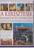 CHARLES PHILLIPS - A keresztesek hadjáratai és a lovagi élet