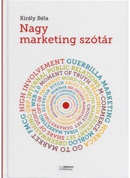 Király Béla - Nagy marketing szótár Király Béla - Nagy marketing szótár, Budapest 2011 antikvár könyv